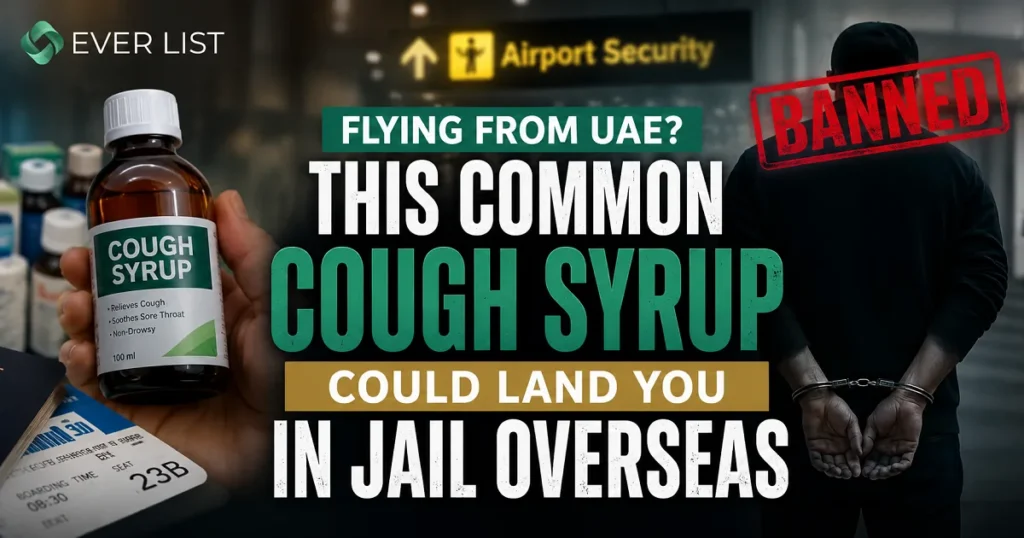 Flying From UAE This Common Cough Syrup Could Land You In Jail Overseas -Ever List
