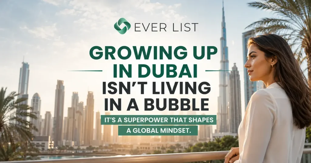 Growing Up in Dubai Isn't Living in a Bubble It's a Superpower